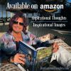 Aspirational Thoughts • Inspirational Images out on Amazon!