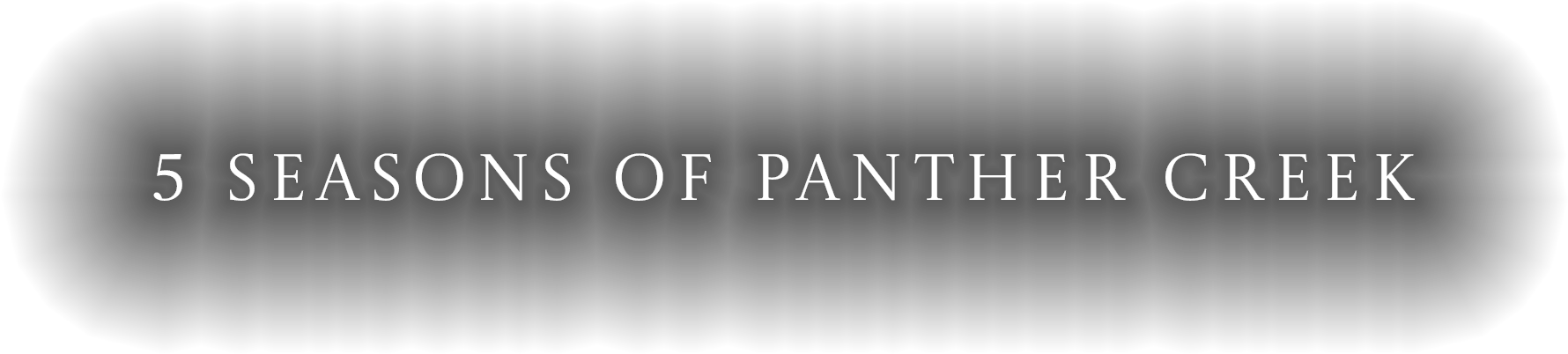 5 Seasons of Panther Creek