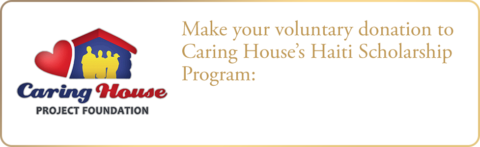 Make your voluntary donation to Caring House’s Haiti Scholarship Program: